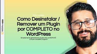 Como Desinstalar, Remover um Plugin por COMPLETO no WordPress