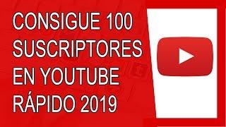 Cómo Conseguir 100 Suscriptores en Youtube Rápido 2019