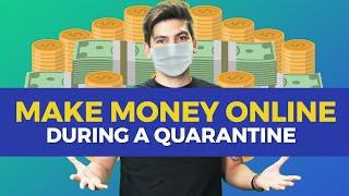 How To Make Money Online During A Quarantine (5 Easy Ways)