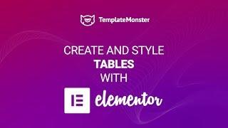 How to Create Tables with Elementor Table Widget. JetElements Tutorial