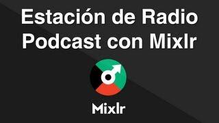 Como hacer una estación de Radio / Podcast con Mixlr