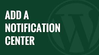 How to Add a Notification Center in WordPress