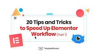 20 Elementor Tips and Tricks to Speed Up Your Workflow (Part 2)