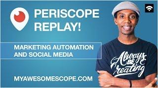 Thoughts on Marketing Automation and Social Media [Periscope Replay]
