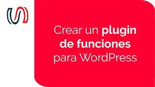 Cómo Crear fácilmente un plugin de funciones en  WordPress  | WordPress Para Novatos