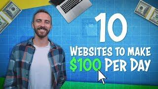 10 Websites to Make $100 PER DAY | 2019
