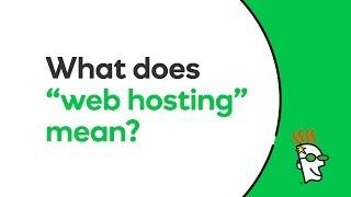What Does “Web Hosting” Mean? | GoDaddy