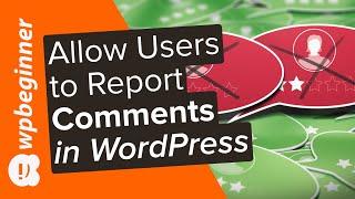 How to Allow Users to Report Inappropriate Comments in WordPress
