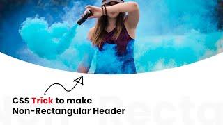 Non-Rectangular Header Using CSS3 Clip-path | CSS Curved Background Effects