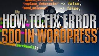 How To Fix An Internal Server Error 500 In WordPress