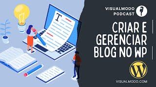 Como Usar o WordPress Para Criar e Gerenciar um Blog de Sucesso - Visualmodo Podcast #49