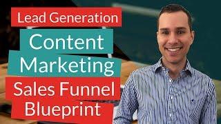 Content Marketing Sales Funnel Blueprint: Leverage Content To Generate Leads  (Beginners Guide)