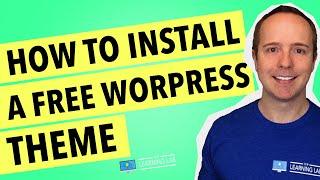 How To Install A Theme In WordPress - How To Install A Free WordPress Theme