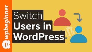 How to Instantly Switch Between User Accounts in WordPress