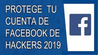 Cómo Proteger mi Cuenta de Facebook al Máximo 2019 (Agosto 2019)
