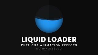 Liquid Loader Animation Effects | No Image/SVG