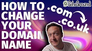 CHANGE the DOMAIN NAME on your SITEGROUND WordPress Website