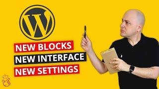 Big Changes - WordPress 5.3 Uncovered, Visual Changes, New Blocks, New Theme, New Protections