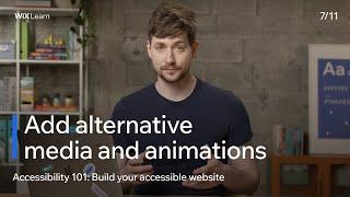 Lesson 7: Add Alternative Media and Animations | Build Your Accessible Website