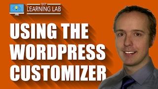 WordPress Customizer in 3 Different Themes - Where To Find It & How To Use It | WP Learning Lab