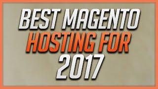 Best Magento Hosting For 2017 - Simple 5 Minute Setup