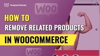 How To Remove Related Products In WooCommerce