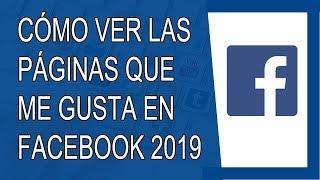 Cómo Ver las Páginas que me Gusta en Facebook 2019