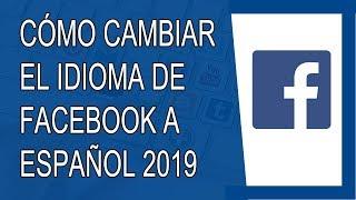 Cómo Cambiar el Idioma de Facebook a Español 2019