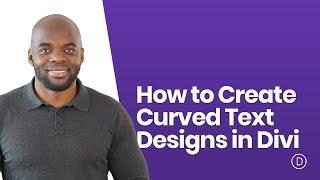 How to Create Curved Text Designs in Divi