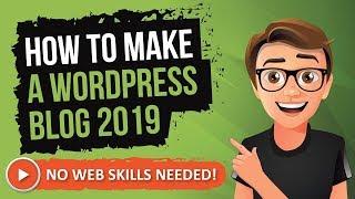 How To Make A WordPress Blog 2019 [For Beginners]
