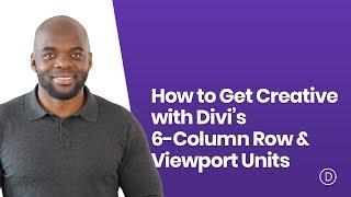 How to Get Creative with Divi’s 6 Column Row & Viewport Units
