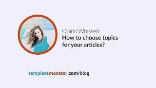 Quinn Whissen — How to choose topics for your articles