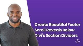How to Create Beautiful Footer Scroll Reveals Below Divi’s Section Dividers
