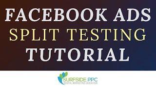 Facebook Split Testing Tutorial - Facebook Ads Split Test Variables and Best Practices