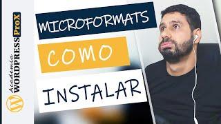 Microformatos: Como Instalar Microformatos no Meu Site Wordpress Fácil e Rápido