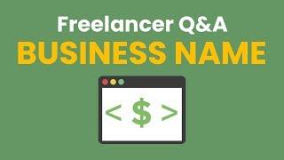 Freelancer Q&A: Register Your Business Name or Use Your Personal Name?
