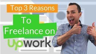 Top 3 Reasons to Freelance on Upwork