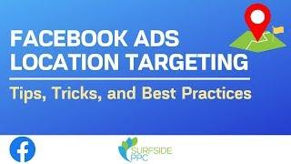 Facebook Ads Location Targeting Tips and Best Practices