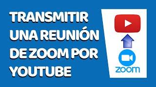 Cómo Transmitir Una Reunión de Zoom en Vivo por Youtube 2020