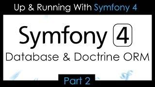 Up & Running With Symfony 4 - Part 2: Database & Doctrine ORM