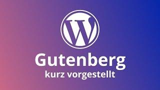 WordPress: Der Gutenberg Editor kurz vorgestellt