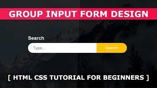 Group Input Form Design - Html CSS Tutorial For Beginners - Fullscreen Search Form Design