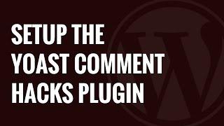How to Install and Setup Yoast Comment Hacks for WordPress