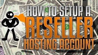 How To Setup A Reseller Web Hosting Account