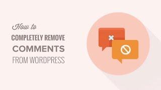 How to Completely Remove Comments From Your WordPress Site