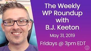 The Weekly WP Roundup with B.J. Keeton (May 31, 2019)