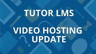 Tutor LMS update: More video hosting options (Great Wordpress Online Course Platform)