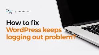 How to fix WordPress keeps logging out problem?
