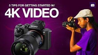 How to Shoot 4K Video | 5 Tips for Getting Started with 4K Video