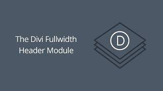 The Divi Fullwidth Header Module